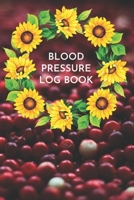 Blood Pressure Log Book: Red Berries Record & Monitor Blood Pressure at Home. 6x9 Inches 100 Pages Sunflowers Log Book Daily Readings, Comment Notes 1676111867 Book Cover