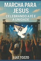 A Marcha para Jesus: Celebrando a Fé e a Unidade: Marcha para Jesus B0C91RSCY8 Book Cover