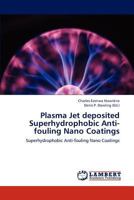 Plasma Jet Deposited Superhydrophobic Anti-Fouling Nano Coatings 3659245429 Book Cover