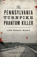 The Pennsylvania Turnpike Phantom Killer: John Wesley Wable 1467151602 Book Cover