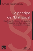 Le principe de l'Etat social: Etude sur les limites de l'activité législative en droit comparé français et hellénique (Logiques Juridiques) (French Edition) 2343235597 Book Cover