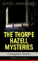 THE THORPE HAZELL MYSTERIES – Complete Series: 9 Thrillers in One Volume: Peter Crane's Cigars, The Affair of the Corridor Express, How the Bank Was Saved, The Affair of the German Dispatch-Box… 8027332583 Book Cover