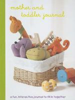 Mother and Toddler Journal: A Fun, Interactive Journal to Fill in Together 1845979036 Book Cover