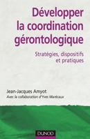 Développer la coordination gérontologique - Stratégies, dispositifs et pratiques: Stratégies, dispositifs et pratiques 2100054961 Book Cover