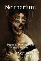 Neitherium: Prose & Poetry from the Neither B0BL53B58V Book Cover