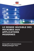 Le Monde Invisible Des Microbes Aux Applications Modernes (French Edition) 620700924X Book Cover