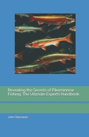 Revealing the Secrets of Pikeminnow Fishing: The Ultimate Expert’s Handbook B0CLJZ7NGD Book Cover
