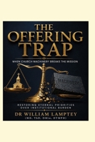 THE OFFERING TRAP: When Church Operations Become More Important Than the Mission B0HGDBDSN4 Book Cover