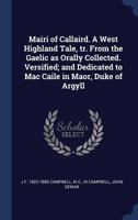 Mairi of Callaird. A West Highland Tale, tr. From the Gaelic as Orally Collected. Versified; and Dedicated to Mac Caile in Maor, Duke of Argyll 1340203669 Book Cover