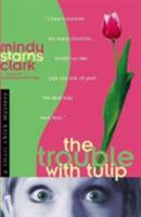 The Trouble with Tulip (Smart Chick Mystery) 0736914854 Book Cover