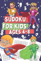 Sudoku for Kids Ages 4-8: 200 Very Easy Sudoku Puzzles for Clever Children , Gift Idea for Boys and Girls Who Love Brain Games B08R6MTGXZ Book Cover