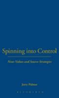 Spinning into Control: News Values and Source Strategies (Studies in Communication & Society) B001S2XDQM Book Cover