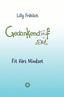 Gedankendoof - Die Macht der Gedanken: Wie du negative Denk- und Gefühlsmuster durchbrichst, deine Gedanken ausmistest, dein Selbstwertgefühl aufbaust 3384061888 Book Cover