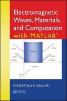 Electromagnetic Waves, Materials, and Computation with Matlab(r) 1439838674 Book Cover