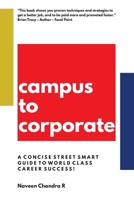 Campus to Corporate : A Concise Street Smart Guide to World Class Career Success! 1973172550 Book Cover