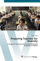 Preparing Teachers for Diversity: A Study of Two University Teacher Education Programs in Indiana 3836456249 Book Cover