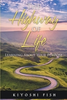 The Highway of Life: Learning About Your Purpose B0BW36MKMZ Book Cover