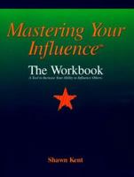 Mastering Your Influence: The Workbook 0966462300 Book Cover