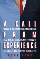 A Call from Experience: Wisdom on Investment, Career and Life from Dr. C. Terrence Dolan, the Most Successful Trailblazer You’ve Never Heard About 1958861197 Book Cover