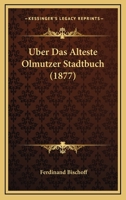Uber Das Alteste Olmutzer Stadtbuch (1877) 1160282986 Book Cover