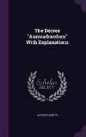 The Decree "Auemadmodum" With Explanations 1359236260 Book Cover