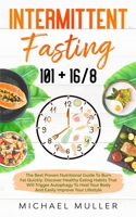 Intermittent Fasting 16/8: The Best Proven Nutritional Guide To Burn Fat Quickly And Lose Weight. Discover Healthy Eating Habits That Will Trigger ... And Easily Improve Your Lifestyle . 1513670794 Book Cover