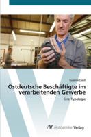 Ostdeutsche Beschäftigte im verarbeitenden Gewerbe: Eine Typologie 3639417313 Book Cover