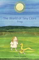 The World of Tiny Clare: Frog 1662951957 Book Cover