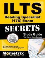 ILTS Reading Specialist (176) Exam Secrets: ILTS Test Review for the Illinois Licensure Testing System 1627330836 Book Cover