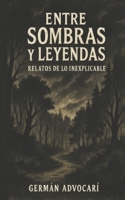 Entre Sombras y Leyendas: Relatos de lo inexplicable (Spanish Edition) B0F5BCNQXV Book Cover