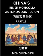 China's Inner Mongolia Autonomous Region (Part 12)- Learn Chinese Characters, Words, Phrases with Chinese Names, Surnames and Geography (Chinese Edition) B0DRRSYTWC Book Cover