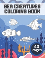 SEA CREATURES COLORING BOOK: For Kids Colouring Gift Deep Sea Gifts Painting Ocean Underwater Creative Fun Crayons B08PXHFRKD Book Cover