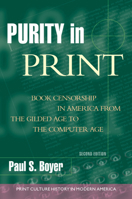 Purity in Print: Book Censorship in America from the Gilded Age to the Computer Age (Print Culture History in Modern America) 0299175847 Book Cover