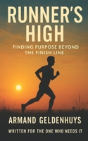 Runner's High: Finding Purpose Beyond The Finish Line B0F6D7HCGB Book Cover