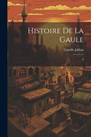 Histoire de la Gaule: 4 1022224239 Book Cover
