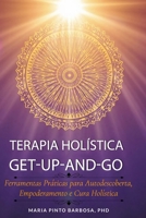 Terapia Holística Get-Up-and-Go: Ferramentas Práticas para Autodescoberta, Empoderamento e Cura Holística (Portuguese Edition) B0FG83Y5K9 Book Cover