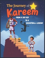 The Journey of Kareem - From a Shy Kid to a Basketball Legend: Inspiring Kids book about Kareem Abdul Jabbar, one of the greatest basketball players in history (Basketball book for kids) B0DPXN3KGM Book Cover