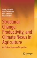 Structural Change, Productivity, and Climate Nexus in Agriculture: An Eastern European Perspective 3030768015 Book Cover