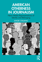 American Otherness in Journalism: News Media Representations of Identity and Belonging 1032766972 Book Cover