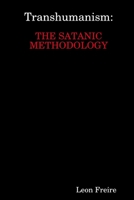 Transhumanism: The Satanic Methodology 0359861245 Book Cover