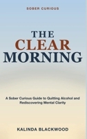 Sober Curious - The Clear Morning 1804286265 Book Cover