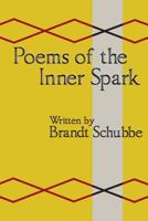 Poems Of The Inner Spark: Heartfelt work with inspirations from life, some real, and some not real. 1494497565 Book Cover