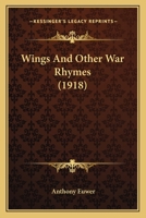 Wings And Other War Rhymes (1918) 0548686904 Book Cover