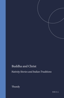 Buddha and Christ: Nativity Stories and Indian Traditions (Studies in the History of Religions) 9004097414 Book Cover