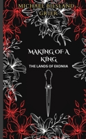 Making of a King: The lands of Ekoniia B0FQPCYHKB Book Cover