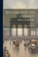 Beschreibung des Oberamts Leutkirch. 1022573233 Book Cover