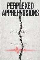 Perplexed Apprehension of an addict B0HDHZ756J Book Cover
