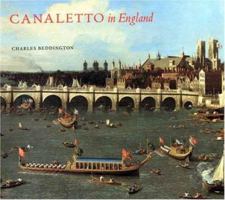 Canaletto in England: A Venetian Artist Abroad, 1746-1765 (Yale Center for British Art) 0300125003 Book Cover