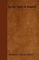Up the Tigris to Bagdad 1022094475 Book Cover