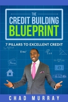 The Credit Building Blueprint: 7 Pillars to Excellent Credit 1733419608 Book Cover